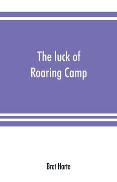 portada The luck of Roaring Camp. In the Carquinez woods and other stories and sketches