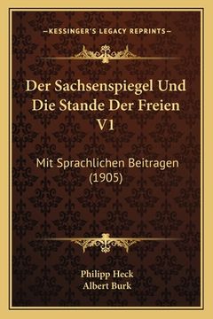 portada Der Sachsenspiegel Und Die Stande Der Freien V1: Mit Sprachlichen Beitragen (1905) (en Alemán)
