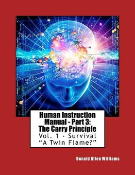 portada Human Instruction Manual - Part 3: The Carry Principle: Vol. 1 - Survival "A Twin Flame? (en Inglés)