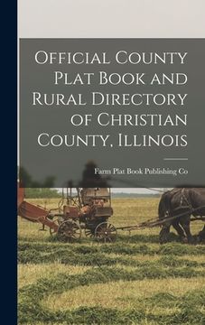 portada Official County Plat Book and Rural Directory of Christian County, Illinois (en Inglés)