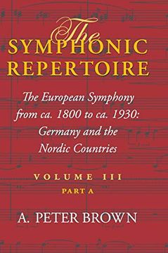 portada The Symphonic Repertoire, Volume Iii‚ Part a: The European Symphony From ca. 1800 to ca. 1930: Germany and the Nordic Countries 