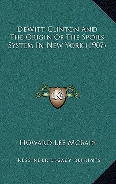 portada dewitt clinton and the origin of the spoils system in new york (1907) (in English)