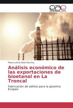 portada Análisis económico de las exportaciones de bioetanol en La Troncal: Fabricación de aditivo para la gasolina Ecopaís (Spanish Edition)