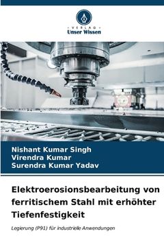 portada Elektroerosionsbearbeitung von ferritischem Stahl mit erhöhter Tiefenfestigkeit (in German)