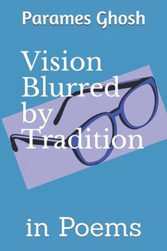 portada Vision Blurred by Tradition: in Poems (en Inglés)