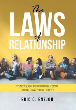 portada The Laws of Relationship: 37 Unexpendable Truths About Relationship That Will Change Your Life Forever (en Inglés)