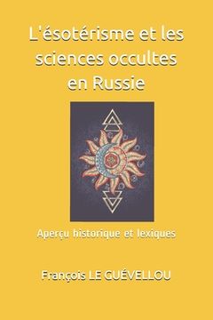 L'ésotérisme et les sciences occultes en Russie: Aperçu historique et lexiques (en Francés)