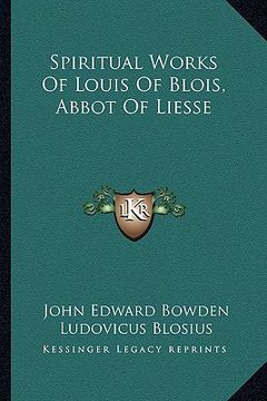 portada spiritual works of louis of blois, abbot of liesse (en Inglés)