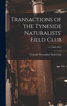 portada Transactions of the Tyneside Naturalists' Field Club; v.5 (1860-1862) (en Inglés)