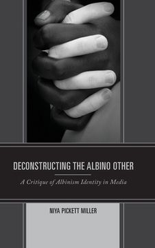 portada Deconstructing the Albino Other: A Critique of Albinism Identity in Media (en Inglés)