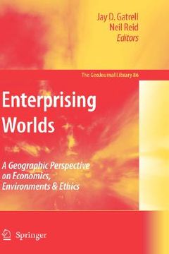 portada enterprising worlds: a geographic perspective on economics, environments & ethics (en Inglés)