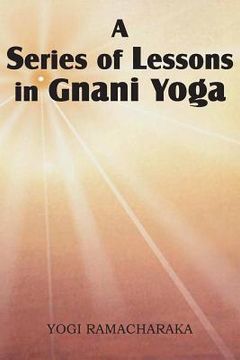 portada A Series of Lessons in Gnani Yoga (in English)
