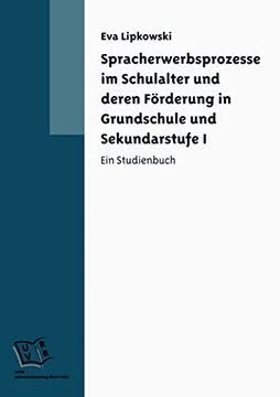 portada Spracherwerbsprozesse im Schulalter und Deren Förderung in Grundschule und Sekundarstufe 1 ein Studienbuch (in German)