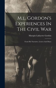 portada M.l. Gordon's Experiences In The Civil War: From His Narrative, Letters And Diary (en Inglés)