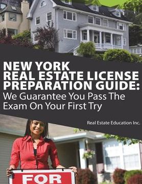 portada New York Real Estate License Preparation Guide: We Guarantee You Pass The Exam On Your First Try (en Inglés)