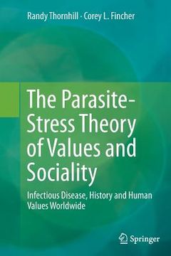 portada The Parasite-Stress Theory of Values and Sociality: Infectious Disease, History and Human Values Worldwide (en Inglés)