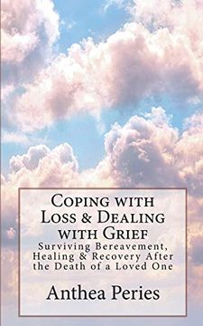 portada Coping With Loss & Dealing With Grief: Surviving Bereavement, Healing & Recovery After the Death of a Loved one (in English)
