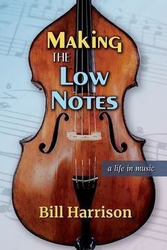portada Making the Low Notes: A Life in Music (en Inglés)