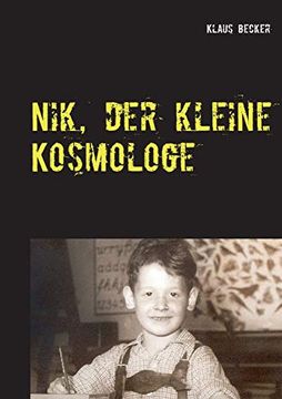 portada Nik, der Kleine Kosmologe: Über Universen, Galaxien, Stellare Hochöfen und Blaue Planeten (in German)