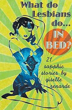 portada What Do Lesbians Do In Bed? 21 Sapphic Stories (en Inglés)