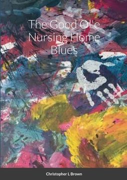 portada The Good Ol'e Nursing Home Blues (en Inglés)