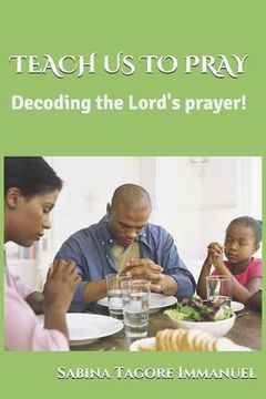 portada Teach Us to Pray: Decoding the Lord's Prayer (en Inglés)