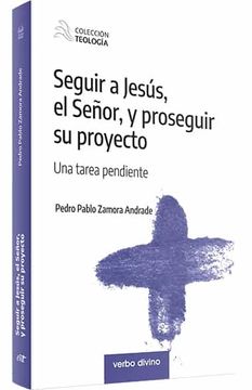 portada Seguir a Jesús, el Señor, y Proseguir su Proyecto. Una Tarea Pendiente (Teología) (in Spanish)