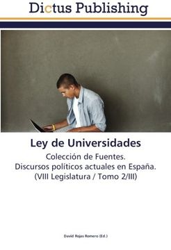 portada Ley de Universidades: Colección de Fuentes.  Discursos políticos actuales en España.  (VIII Legislatura / Tomo 2/III)
