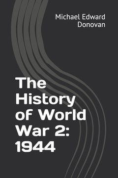 portada The History of World War 2: 1944 (en Inglés)