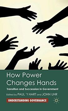 portada How Power Changes Hands: Transition and Succession in Government (Understanding Governance) 