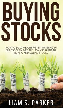 portada Buying Stocks: How to Build Wealth Fast by Investing in the Stock Market. The Layman's Guide to Buying and Selling Stocks. (en Inglés)