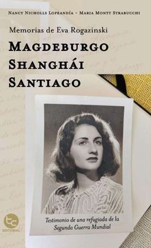 Memorias de Eva Rogazinski: Magdeburgo, Shanghái, Santiago