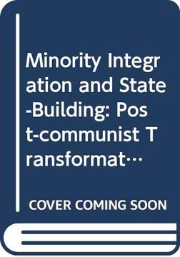 portada Minority Integration and State-Building: Post-Communist Transformations (Routledge Research in Comparative Politics) (en Inglés)
