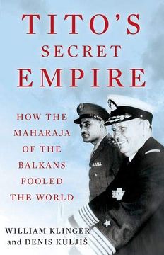 portada Tito'S Secret Empire: How the Maharaja of the Balkans Fooled the World (in English)