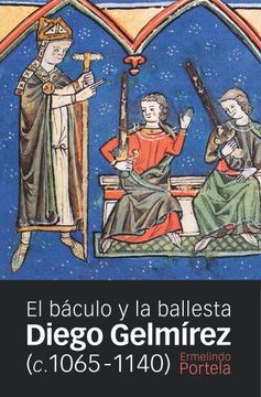 portada Diego Gelmirez (c. 1065 - 1140): El Baculo y la Ballesta (en Papel)