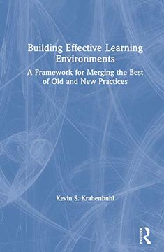 portada Building Effective Learning Environments: A Framework for Merging the Best of old and new Practices (en Inglés)
