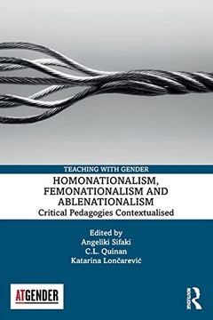 portada Homonationalism, Femonationalism and Ablenationalism: Critical Pedagogies Contextualised (Teaching With Gender) (en Inglés)