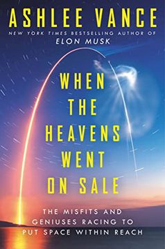 portada When the Heavens Went on Sale: The Misfits and Geniuses Racing to put Space Within Reach (in English)