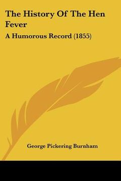 portada the history of the hen fever: a humorous record (1855) (en Inglés)