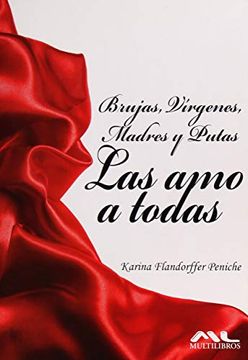portada Brujas Virgenes Madres y Putas las amo a Todas (in Spanish)