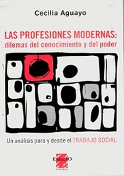 portada Profesiones Modernas,Las. Dilemas del Conocimiento y Poder (in Spanish)