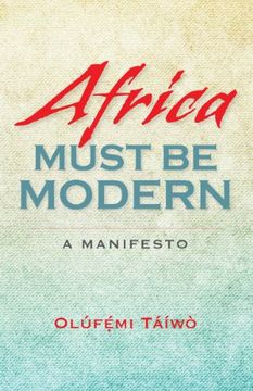 portada Africa Must Be Modern: A Manifesto