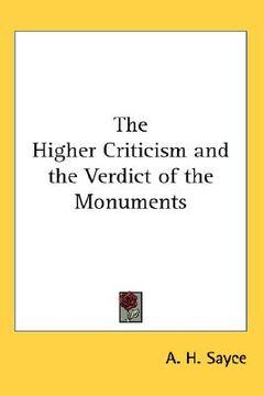 portada the higher criticism and the verdict of the monuments (en Inglés)