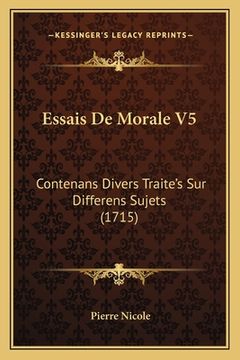 portada Essais De Morale V5: Contenans Divers Traite's Sur Differens Sujets (1715) (in French)