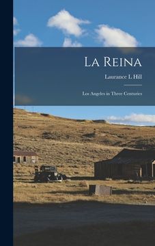portada La Reina: Los Angeles in Three Centuries (en Inglés)