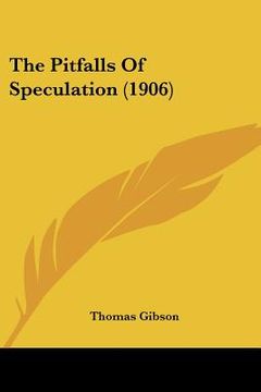 portada the pitfalls of speculation (1906) (en Inglés)