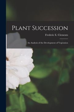 portada Plant Succession; an Analysis of the Development of Vegetation (in English)
