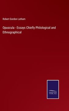 portada Opuscula - Essays Chiefly Philological and Ethnographical (en Inglés)