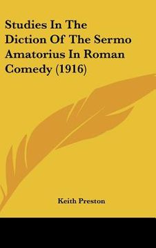 portada studies in the diction of the sermo amatorius in roman comedy (1916) (en Inglés)