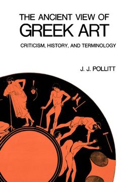 portada The Ancient View of Greek Art: Criticism, History, and Terminology (en Inglés)